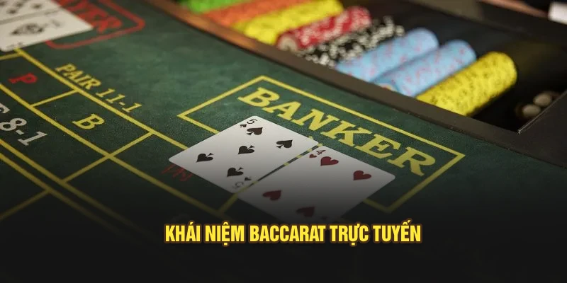 Khái niệm Baccarat trực tuyến